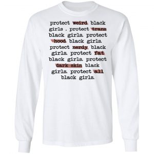 Protect Weird Black Girls Protect Trans Black Girls Protect All Black Girls Shirt, Hoodie, Tank 21