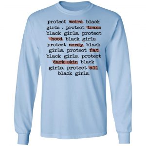 Protect Weird Black Girls Protect Trans Black Girls Protect All Black Girls Shirt, Hoodie, Tank 22