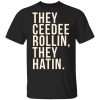 They Ceedee Rollin They Hatin Shirt, Hoodie, Tank 2