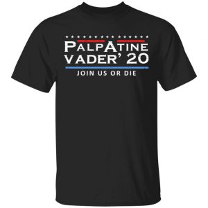 Palpatine Vader 2020 Join Us Or Die Shirt, Hoodie, Tank 8