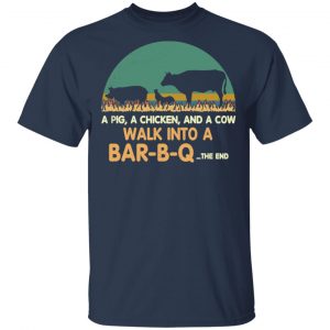 A Pig A Chicken And A Cow Walk Into A Bar-B-Q Shirt, Hoodie, Tank 16