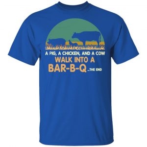 A Pig A Chicken And A Cow Walk Into A Bar-B-Q Shirt, Hoodie, Tank 17