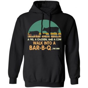 A Pig A Chicken And A Cow Walk Into A Bar-B-Q Shirt, Hoodie, Tank 22