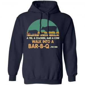 A Pig A Chicken And A Cow Walk Into A Bar-B-Q Shirt, Hoodie, Tank 23