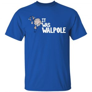 It Was Walpole Shirt, Hoodie, Tank 9 It Was Walpole Shirt, Hoodie, Tank 9