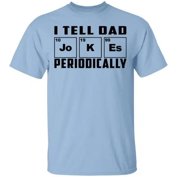 I Tell Dad Jokes Periodically Shirt, Hoodie, Tank 3
