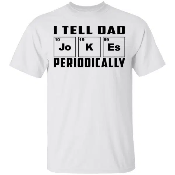 I Tell Dad Jokes Periodically Shirt, Hoodie, Tank 4