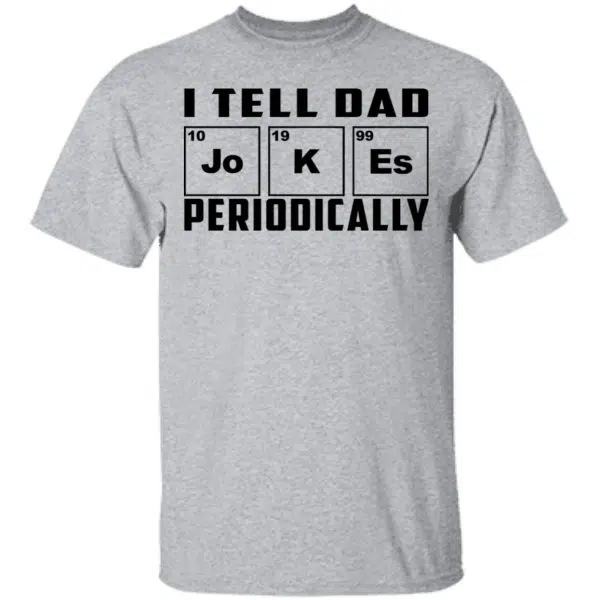 I Tell Dad Jokes Periodically Shirt, Hoodie, Tank 5