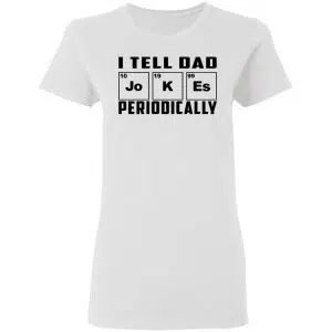 I Tell Dad Jokes Periodically Shirt, Hoodie, Tank 18