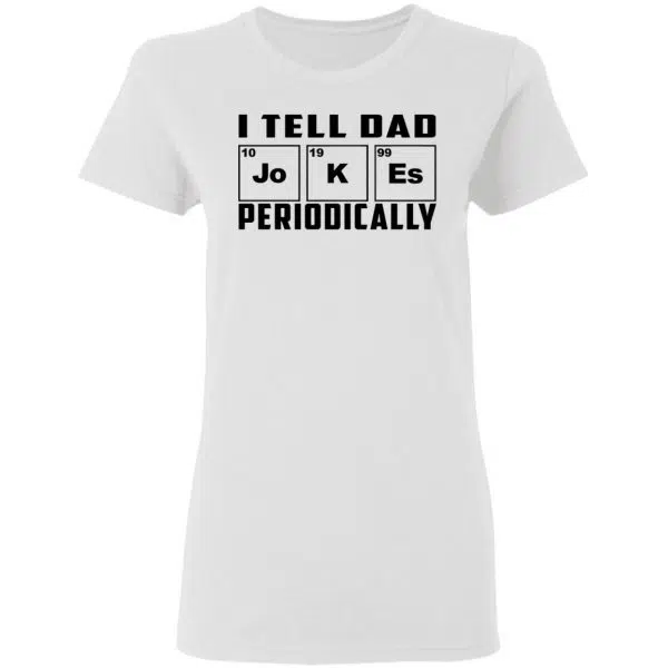 I Tell Dad Jokes Periodically Shirt, Hoodie, Tank 7