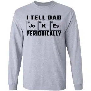 I Tell Dad Jokes Periodically Shirt, Hoodie, Tank 20