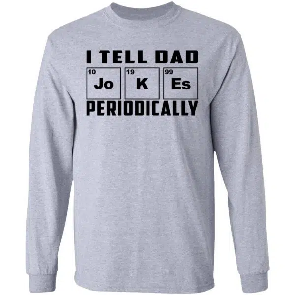 I Tell Dad Jokes Periodically Shirt, Hoodie, Tank 9