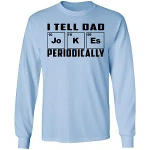 I Tell Dad Jokes Periodically Shirt, Hoodie, Tank 22