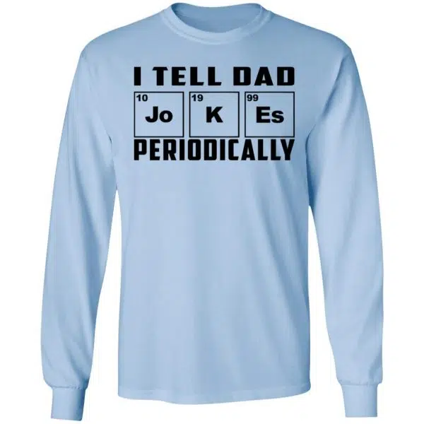 I Tell Dad Jokes Periodically Shirt, Hoodie, Tank 11