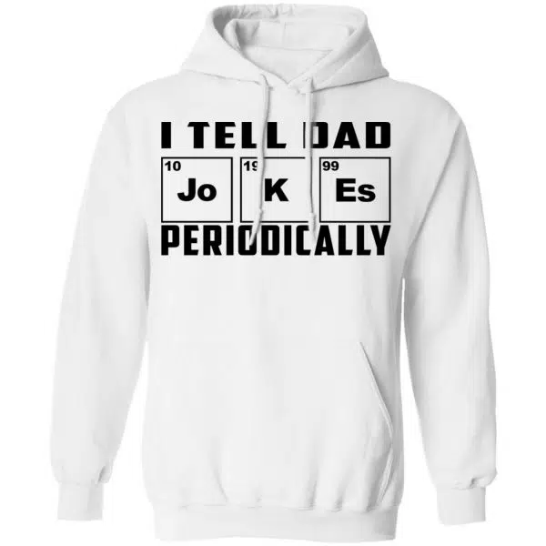 I Tell Dad Jokes Periodically Shirt, Hoodie, Tank 13