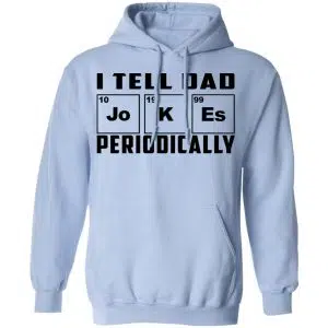 I Tell Dad Jokes Periodically Shirt, Hoodie, Tank 25