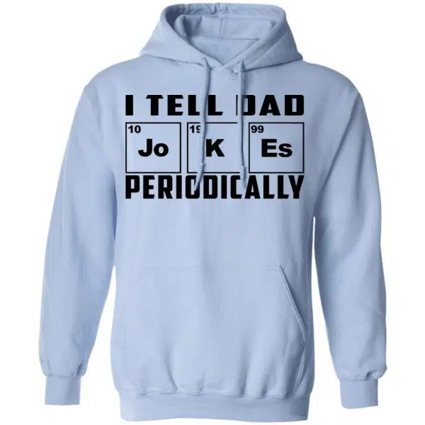 I Tell Dad Jokes Periodically Shirt, Hoodie, Tank 14