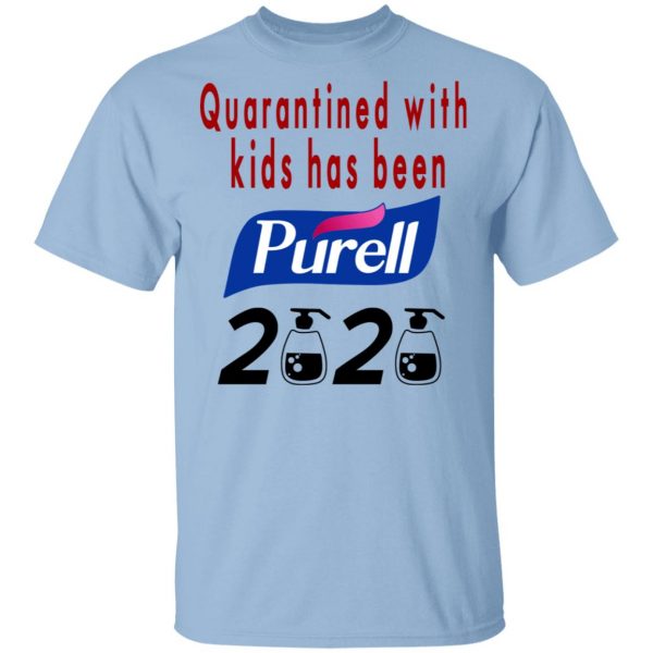 Quarantined With Kids Has Been Purell 2020 Shirt, Hoodie, Tank 3