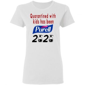Quarantined With Kids Has Been Purell 2020 Shirt, Hoodie, Tank 18