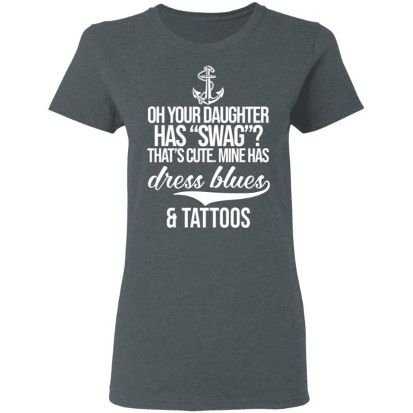 Your Daughter Has Swag Mine Has Dress Blues And Tattoos Shirt, Hoodie, Tank Apparel 8
