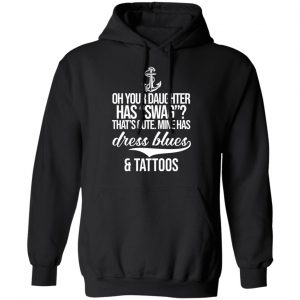 Your Daughter Has Swag Mine Has Dress Blues And Tattoos Shirt, Hoodie, Tank 22