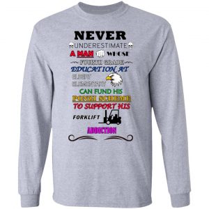 A Man Whose Fourth Grade Education At Elbert Elementary Support Forklift Addiction Shirt, Hoodie, Tank 20