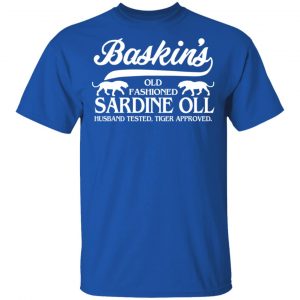 Baskin's Old Fashioned Sardine Oll Husband Tested Tiger Approved Shirt, Hoodie, Tank 17 Baskin's Old Fashioned Sardine Oll Husband Tested Tiger Approved Shirt, Hoodie, Tank 17