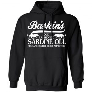 Baskin's Old Fashioned Sardine Oll Husband Tested Tiger Approved Shirt, Hoodie, Tank 22 Baskin's Old Fashioned Sardine Oll Husband Tested Tiger Approved Shirt, Hoodie, Tank 22