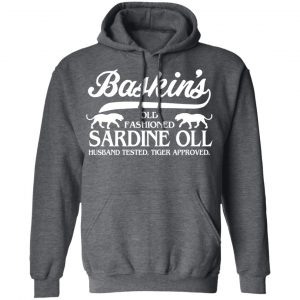 Baskin's Old Fashioned Sardine Oll Husband Tested Tiger Approved Shirt, Hoodie, Tank 24 Baskin's Old Fashioned Sardine Oll Husband Tested Tiger Approved Shirt, Hoodie, Tank 24
