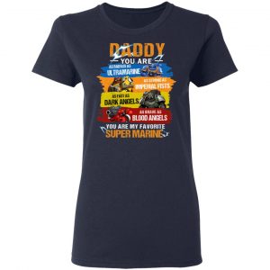 Daddy You Are As Badass As Ultramarine As Strong As Imperial Fists You Are My Favorite Super Marine Shirt, Hoodie, Tank 20