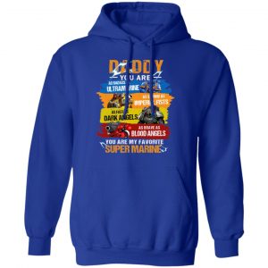 Daddy You Are As Badass As Ultramarine As Strong As Imperial Fists You Are My Favorite Super Marine Shirt, Hoodie, Tank 25