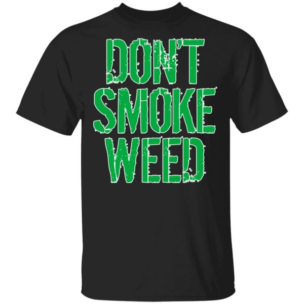 Don't Smoke Weed Shirt, Hoodie, Tank 3
