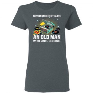 Never Underestimate An Old Man With Vinyl Records Shirt, Hoodie, Tank 18