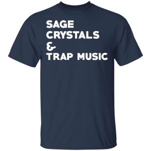 Sage Crystals & Trap Music Shirt, Hoodie, Tank 16