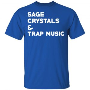 Sage Crystals & Trap Music Shirt, Hoodie, Tank 17