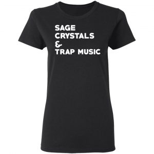 Sage Crystals & Trap Music Shirt, Hoodie, Tank 18