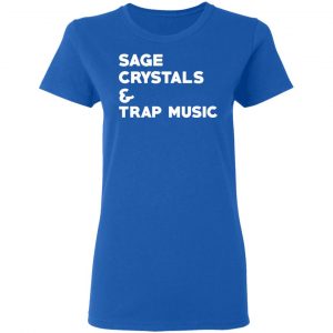 Sage Crystals & Trap Music Shirt, Hoodie, Tank 21