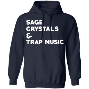 Sage Crystals & Trap Music Shirt, Hoodie, Tank 23
