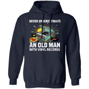 Never Underestimate An Old Man With Vinyl Records Shirt, Hoodie, Tank 23
