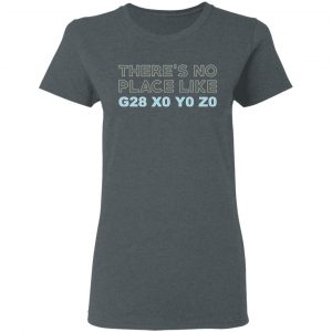There's No Place Like G28 X0 Y0 Z0 Shirt, Hoodie, Tank 19 There's No Place Like G28 X0 Y0 Z0 Shirt, Hoodie, Tank 19