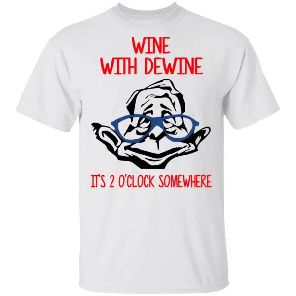 Wine With Dewine It's 2 O'clock Somewhere Shirt, Hoodie, Tank 4