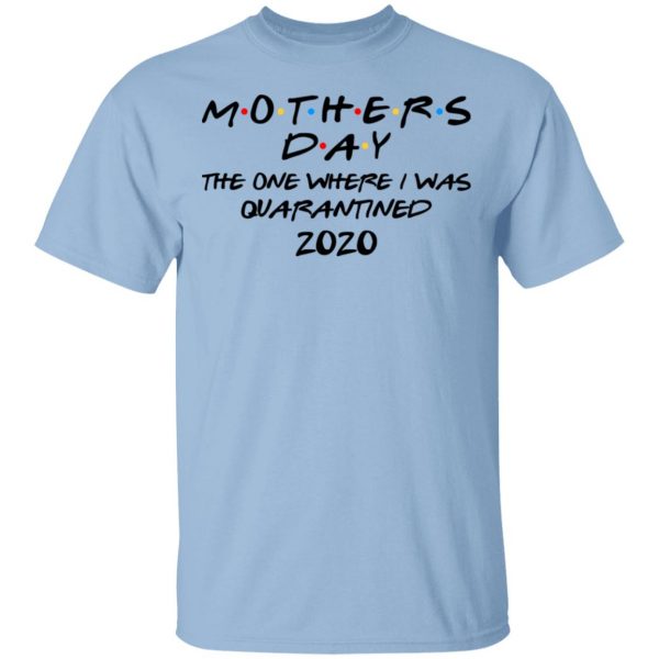 Mothers Day The One Where I Was Quarantined 2020 Shirt, Hoodie, Tank 2