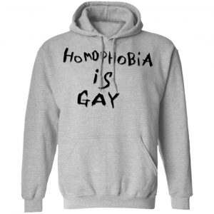 Homophobia Is Gay Shirt, Hoodie, Tank 23