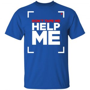 Don't Tape Me Help Me Shirt, Hoodie, Tank 17