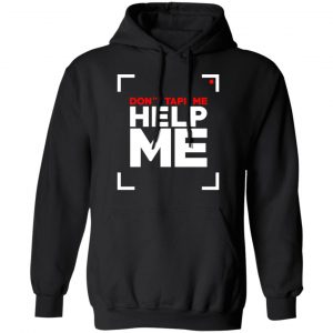 Don't Tape Me Help Me Shirt, Hoodie, Tank 22