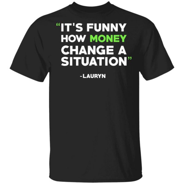 It's Funny How Money Change A Situation Lauryn Hill Shirt, Hoodie, Tank 3