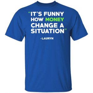 It's Funny How Money Change A Situation Lauryn Hill Shirt, Hoodie, Tank 9