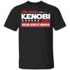 Obi-Wan Kenobi 2020 Our Only Hope Shirt, Hoodie, Tank 1