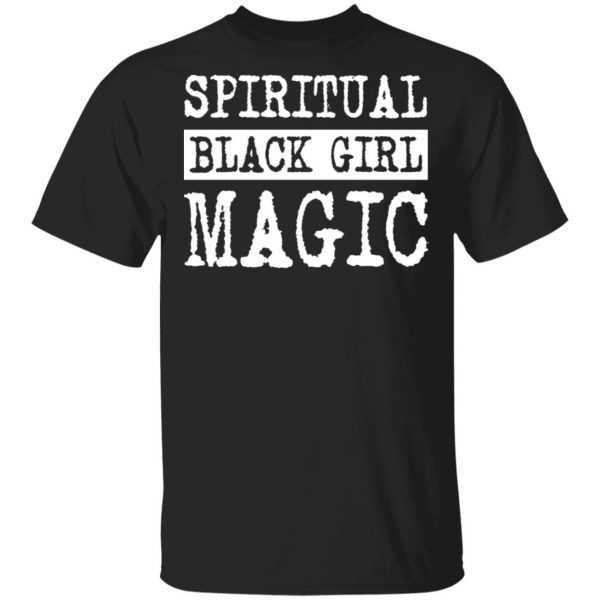 Spiritual Black Girl Magic Shirt, Hoodie, Tank 3