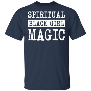 Spiritual Black Girl Magic Shirt, Hoodie, Tank 16